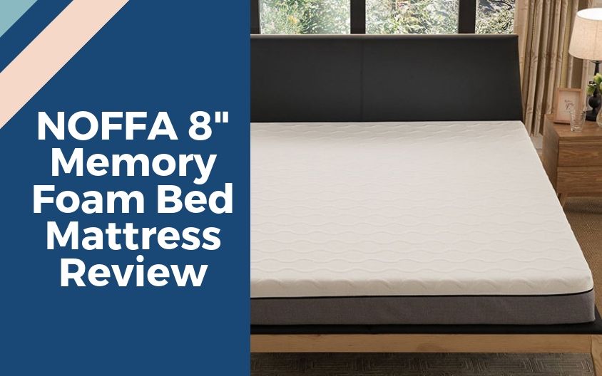 NOFFA 8-inch Memory Foam Bed Mattress Review