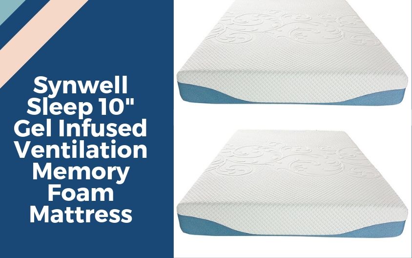 Synwell Sleep Reviews: 10″ Gel Infused Memory Foam Mattress