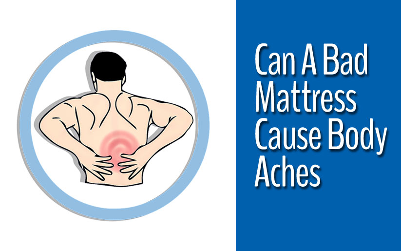 Can A Bad Mattress Cause Body Aches