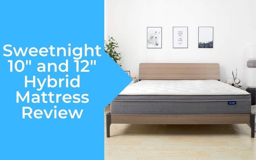 Sweetnight Hybrid Mattress Review 10" and 12"