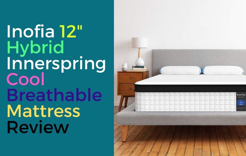 Inofia 12 Inch Hybrid Innerspring Mattress Review
