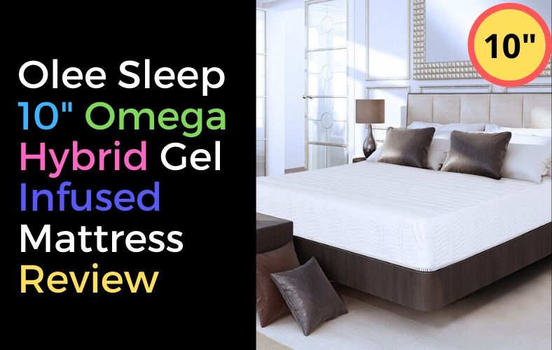 Olee Sleep 10 inch Omega Hybrid Gel Infused Mattress Review