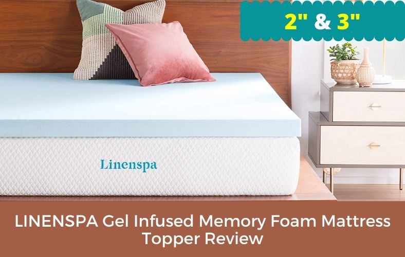 LINENSPA Gel Infused Memory Foam Mattress Topper Review – 2 & 3 Inch